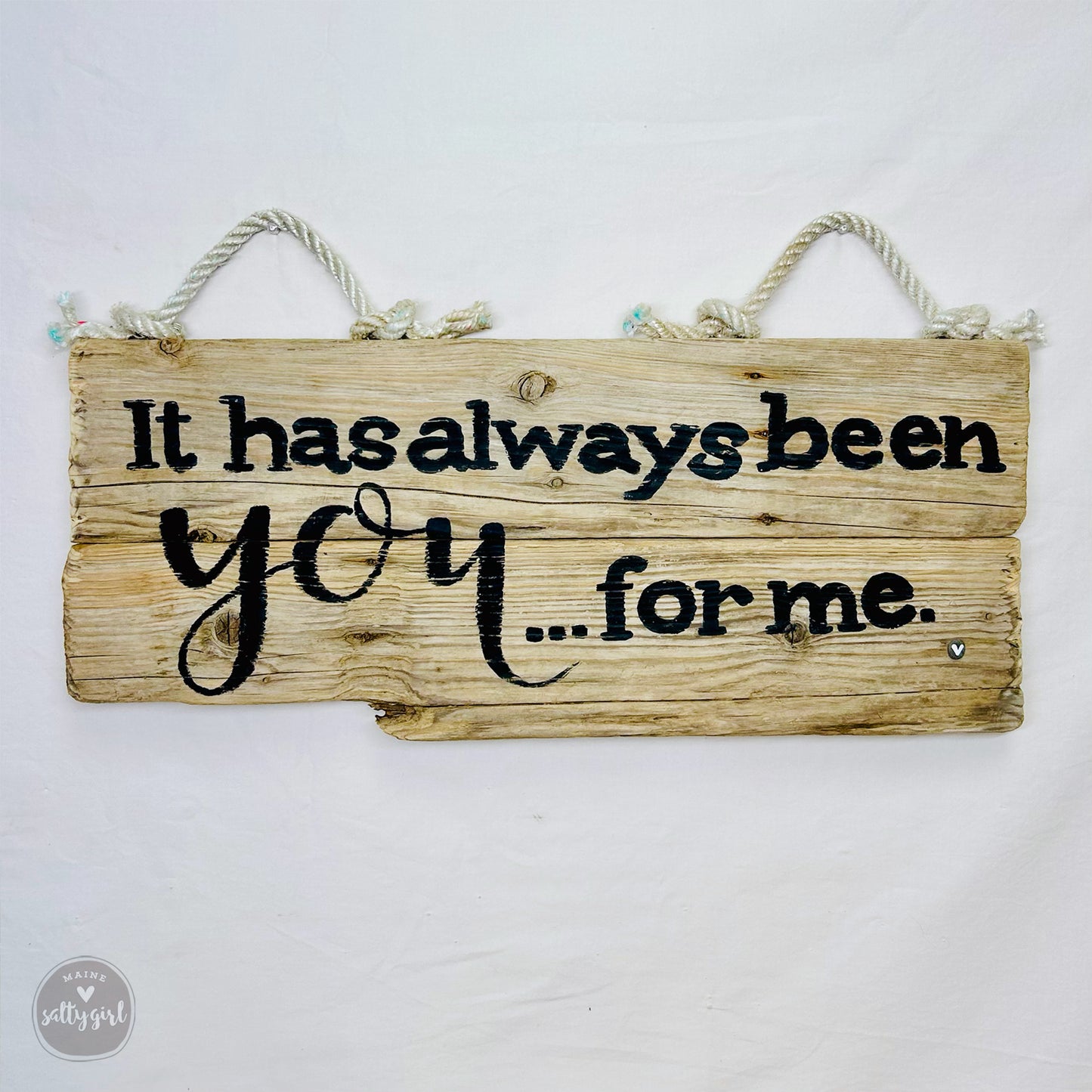 a wooden sign that says it has always been you for me