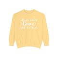 Beach Love Sweatshirt — "All You Need Is Love and the Beach" Cozy Garment Dyed Pullover