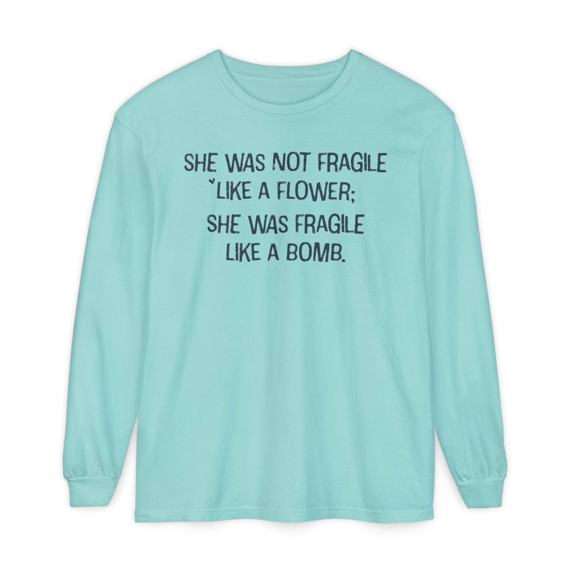 Fragile Like a Bomb" | Women’s Garment-Dyed Empowering Long Sleeve