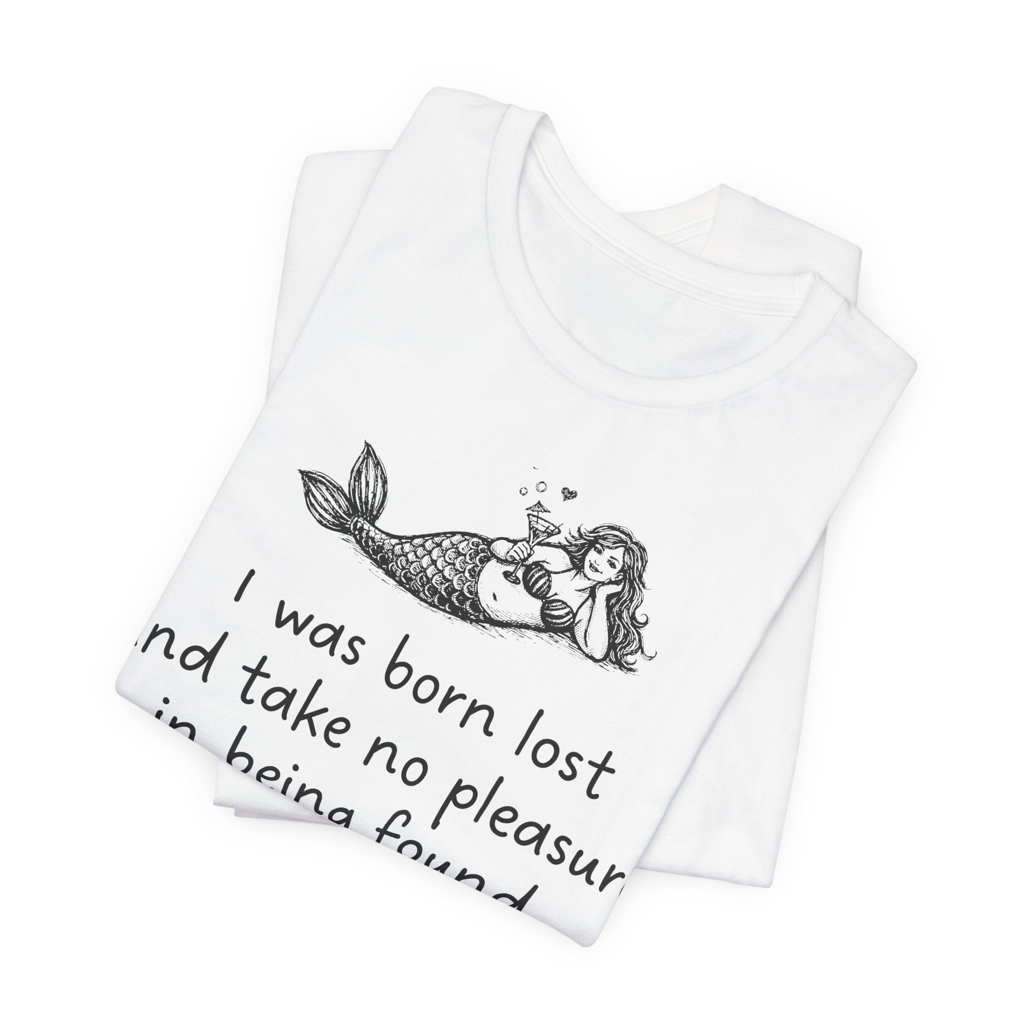 Mermaid Quote Tee — "I was born lost and take no pleasure in being found."