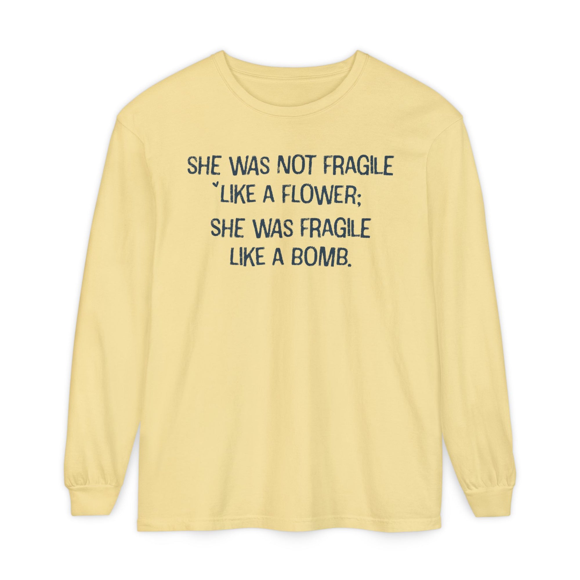 Fragile Like a Bomb" | Women’s Garment-Dyed Empowering Long Sleeve