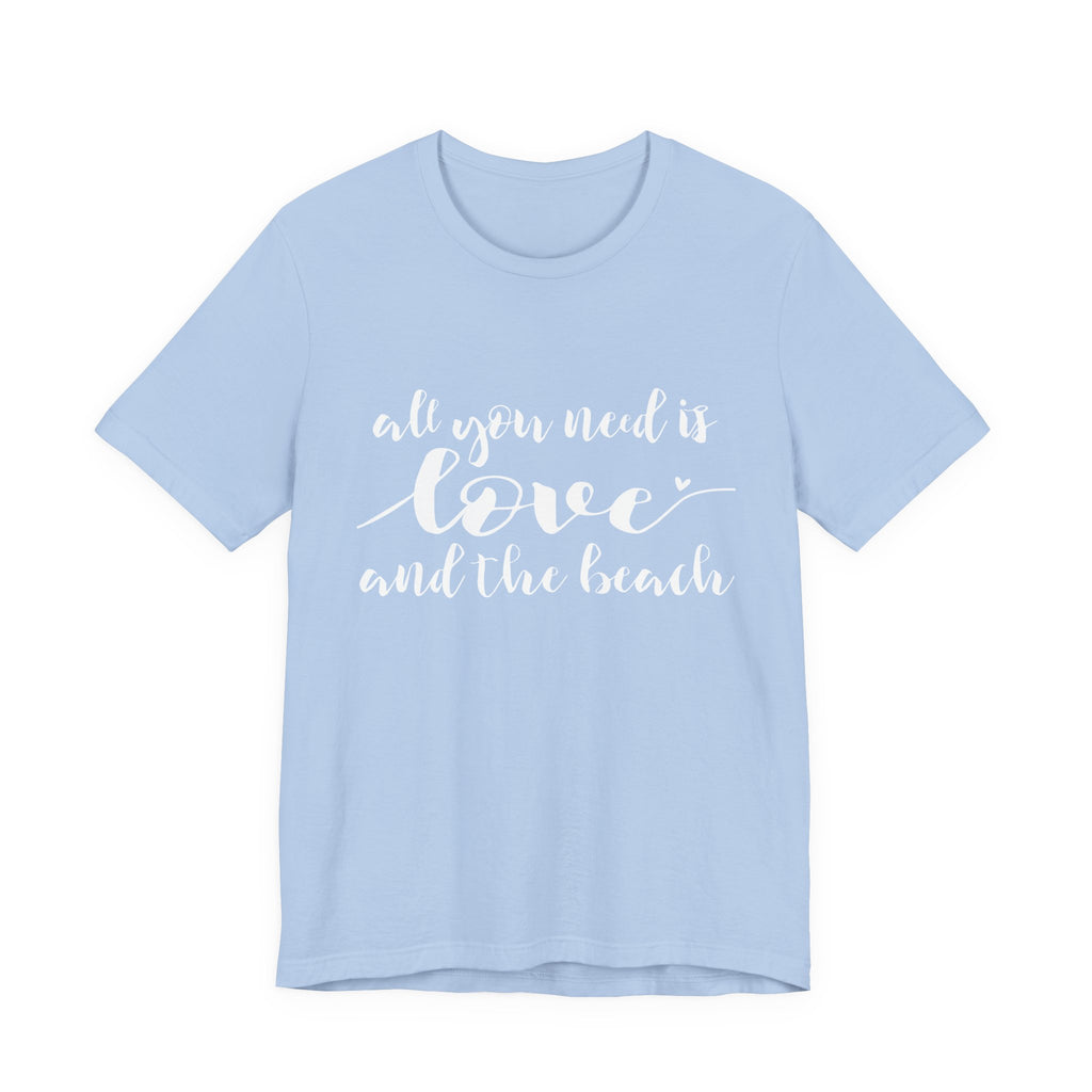 All You Need Is Love and the Beach Tee | Beach Script Shirt