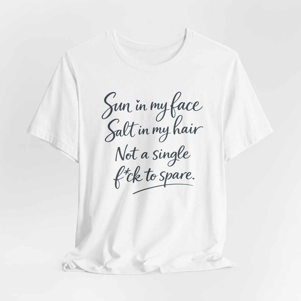 Sun in my face. Salt in my hair - Coastal Vibe Tee - Lightweight Cotton Tee