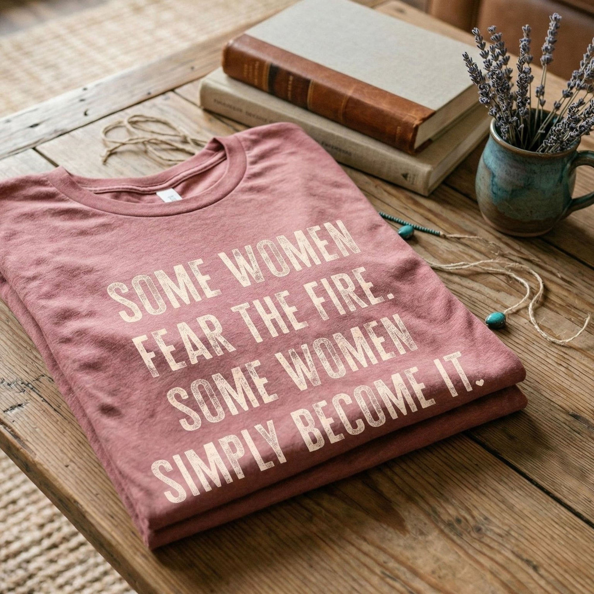 Heather Mauve Maine Salty Girl Tee with quote "Some Women Fear the Fire. Some Women Simply Become it."